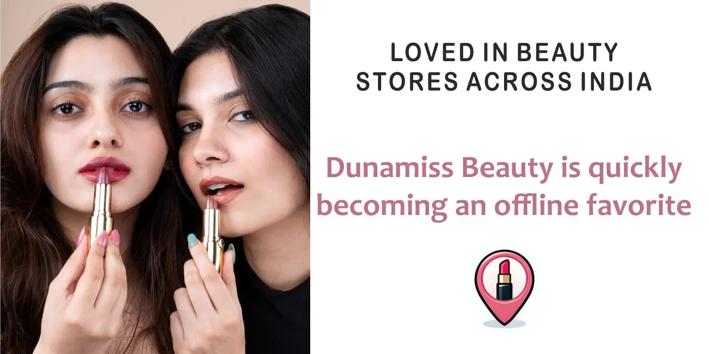 Loved in beauty stores across India. Dunamiss Beauty is quickly becoming an offline favorite. - Dunamiss Cosmetics