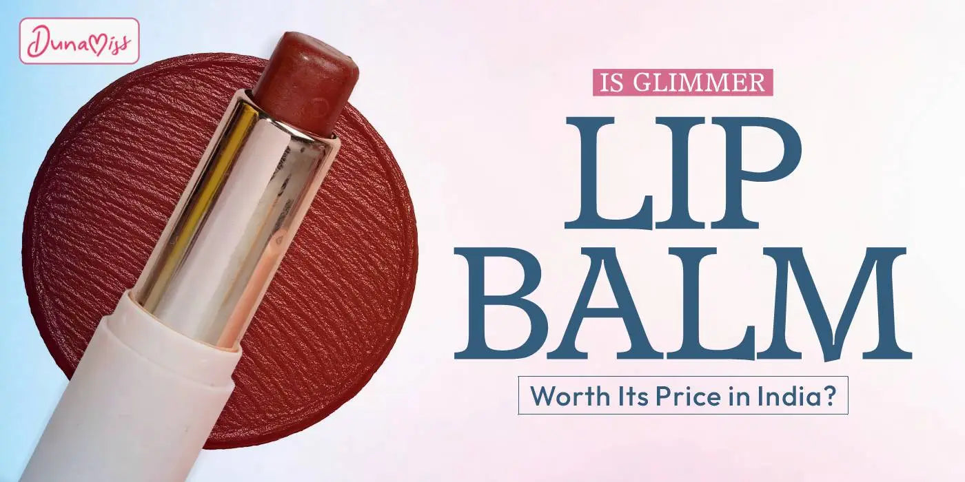 Is Glimmer Lip Balm Worth Its Price in India? - Dunamiss Cosmetics