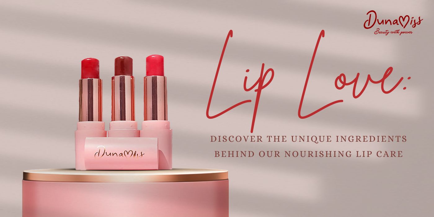 Nourishing Ingredients in Our Lip Care Products: What Makes Them Special