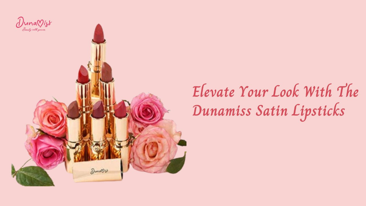 Elevate Your Look with the Dunamiss Satin Lipsticks