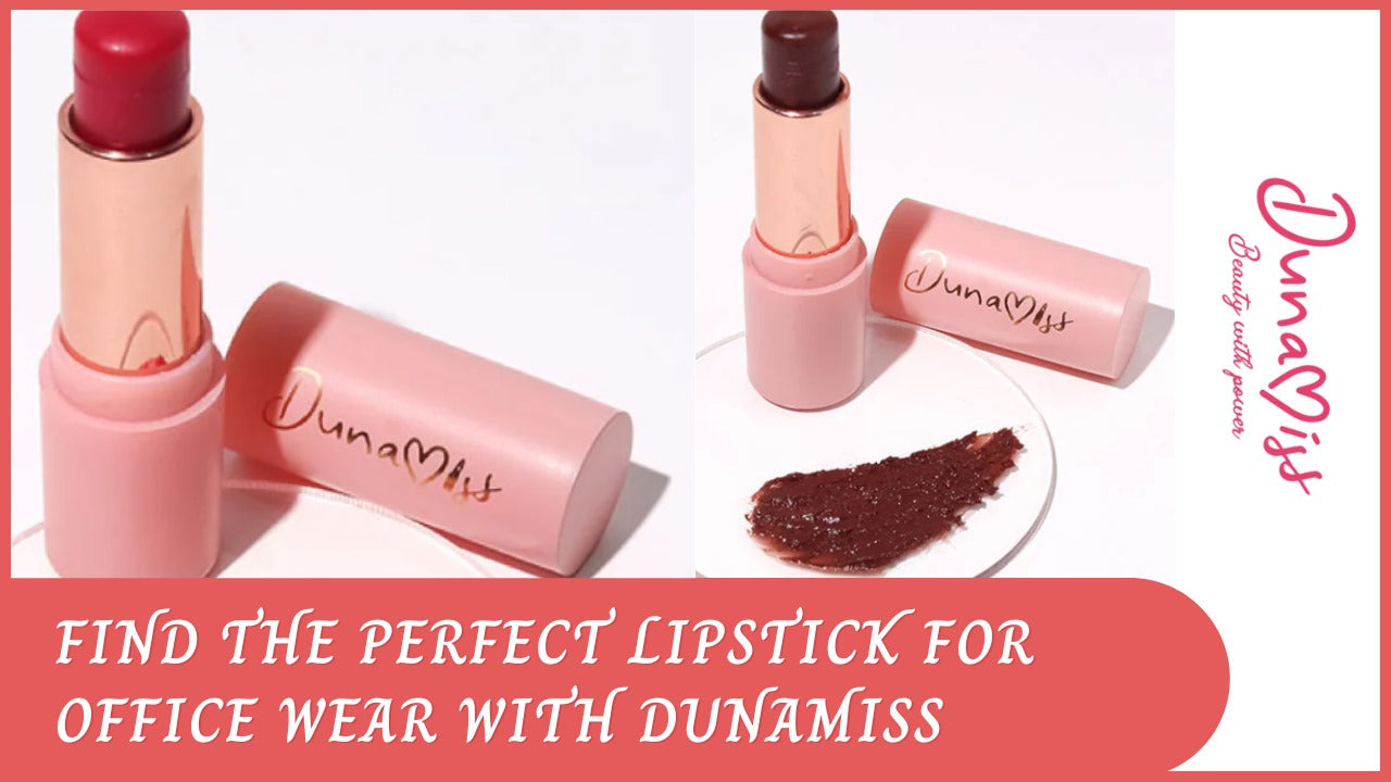 Find the Perfect Lipstick for Office Wear with Dunamiss