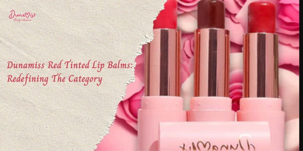 Dunamiss Red Tinted Lip Balms: Redefining the Category