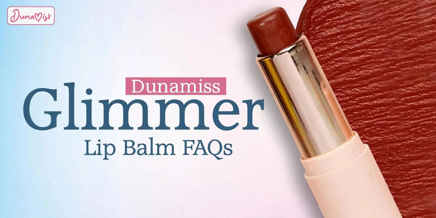 Dunamiss Glimmer Lip Balm FAQs – Your Complete Guide - Dunamiss Cosmetics