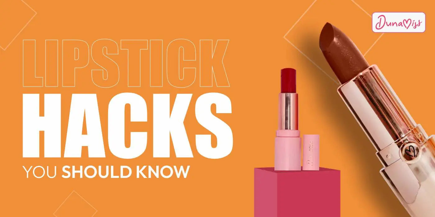 Lipstick Hacks You Wish You Knew Earlier - Dunamiss Cosmetics