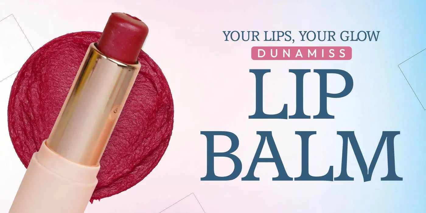 What Is Lip Balm? The Glow Your Lips Deserve - Dunamiss Cosmetics